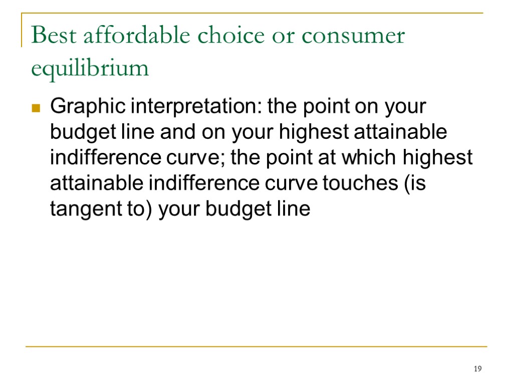 19 Best affordable choice or consumer equilibrium Graphic interpretation: the point on your budget